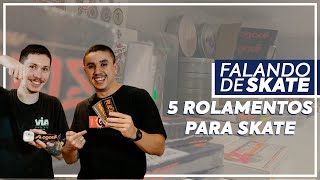 5 ROLAMENTOS PARA SKATE  FALANDO DE SKATE  VIA SKATE SHOP [upl. by Llecram]