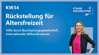 Altersfreizeit Unerlaubte Hilfe Internationale Milliardärssteuer  Steuernachrichten Update 3424 [upl. by Cecilia]