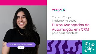 FAQ  Como a Yooper implementa esses Fluxos Avançados de Automação em CRM para seus clientes [upl. by Etnovahs]