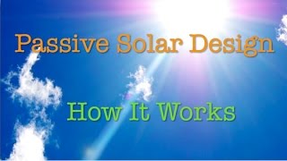 Passive Solar Design  How it works in your home [upl. by Nytsirc399]