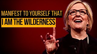 MANIFEST THAT I AM THE WILDERNESS  Brene Brown  Inspirational and Motivational video [upl. by Der]