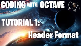 Coding with Octave Tutorial 1  Header Format [upl. by Khai]