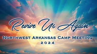 The final Evening from NW Arkansas Camp Meeting [upl. by Romilly]