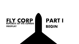 FLY CORP FREEPLAY  PART 1  BEGIN [upl. by Laefar95]