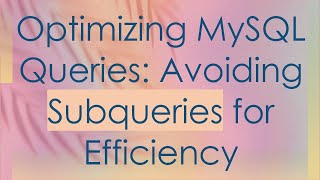 Optimizing MySQL Queries Avoiding Subqueries for Efficiency [upl. by Karlow]