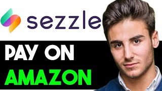 HOW TO USE SEZZLE AT AMAZON 2024 FULL GUIDE [upl. by Fran286]