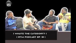 WHATS THE CATEGORY   RTM PODCAST EP18 [upl. by Fishbein]