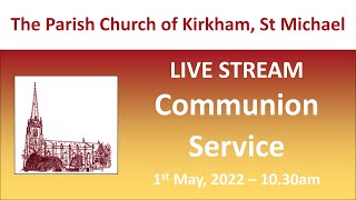 Live Sunday Service at St Michaels Church Kirkham  01052022 [upl. by Aliban]