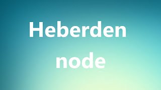 What is the meaning of Heberden Nodes  Decoded Word of The Day  Medical Terminology [upl. by Orth652]