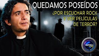 POSEIDOS por escuchar Rock o ver películas de terror  Ft Padre Gerardo Piñeros [upl. by Nniw]