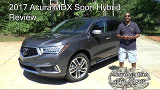 2017 Acura MDX Sport Hybrid ADV Review  Save Up the Extra 1500 [upl. by Julissa]