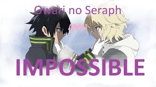 Owari no seraph【AMV】 IMPOSSIBLE Mikayuu [upl. by Hemminger]