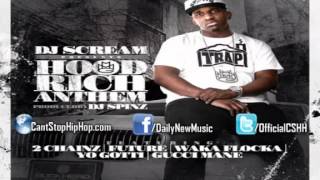 DJ Scream Hood Rich Anthem ft 2 Chainz Future Waka Flocka Yo Gotti Gucci Mane YouTube [upl. by Mika870]