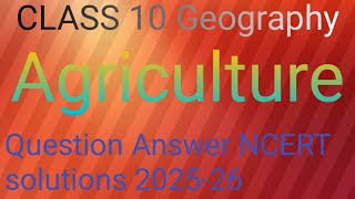 AGRICULTURE  Class 10 Geography Lesson 4 Question Answer NCERT solutions 202425 [upl. by Vinnie]