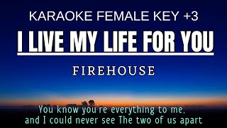 I Live My Life For You  Firehouse Karaoke Female Key Nada Wanita 3 E [upl. by Lodie]