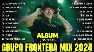 GRUPO FRONTERA MIX ÉXITOS ✨ LO MAS NUEVO 2024 ✨ LO MEJOR CANCIONES DE GRUPO FRONTERA ✨ [upl. by Nibaj]