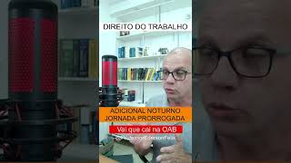 1 fase oab  Adicional Noturno  jornada prorrogada  Súmula 60TST [upl. by Radman]