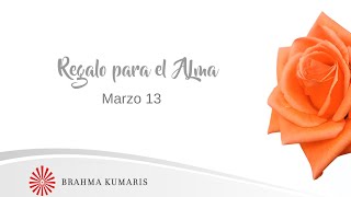 Meditación Regalo para el Alma Marzo 13 de 2024 [upl. by Arik55]