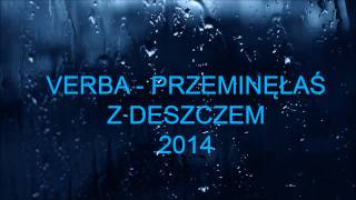 Verba  Przeminęłaś z deszczem  2014 [upl. by Akinnej]