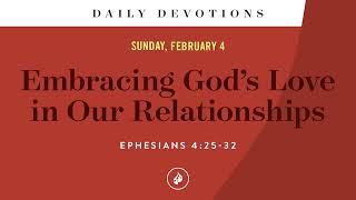 Embracing God’s Love in Our Relationships – Daily Devotional [upl. by Alrich451]