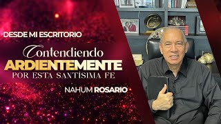 CONTENDIENDO ARDIENTEMENTE POR ESTA SANTÍSIMA FE  Pastor Nahum Rosario 09 Mayo 2023 [upl. by Enytsirhc570]