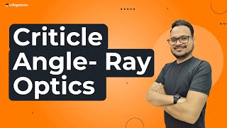 Critical Angle amp Total Reflection  Prism Ray Diagram Ray Optics  IITJEE NEET CBSE Boards [upl. by Silvestro913]