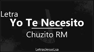 Yo Te Necesito  Chuzito RM  Audio amp Letra ♪ ♫ [upl. by Gavrilla870]