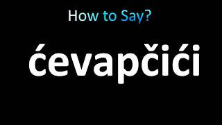 How to Pronounce Cevapcici [upl. by Reld]