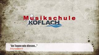 Musikschule Köflach  Kompilation 9  quotAn Tagen wie diesen…quot [upl. by Jerroll]