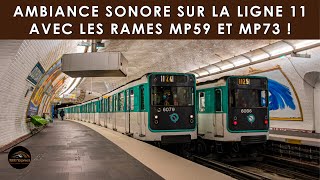 Ambiance sonore sur la ligne 11 du métro Parisien avec les MP59 amp MP73 [upl. by Htebiram]