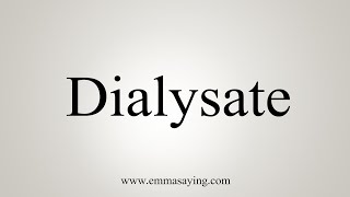 How To Say Dialysate [upl. by Ynohtnael]