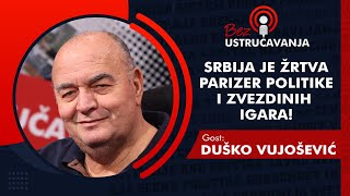 BEZ USTRUČAVANJA  Duško Vujošević Srbija je žrtva parizer politike i Zvezdinih igara [upl. by Adrianne669]