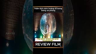 Review Film Thảm kịch kinh hoàng từ bong bóng xà phòng [upl. by Natanhoj]