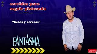 El Fantasma  Besos y Cerezas corridos 2018 [upl. by Ahsaret]