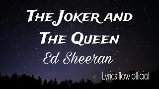 Ed Sheeran  The Joker and The Queen Official Lyrics Video  Lyrics Flow Official [upl. by Ueihttam]