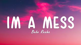 Bebe Rexha  Im a mess Lyrics [upl. by Charlie]