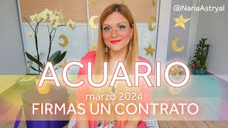 ACUARIO MARZO 2024 🌟 FIRMAS UN CONTRATO [upl. by Fein]