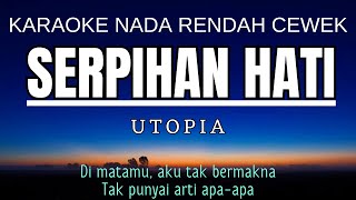 Utopia  Serpihan Hati Karaoke Lower Key Nada Rendah Wanita 2 Bb [upl. by Janaye]