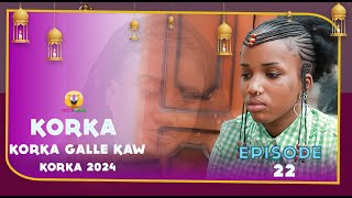 KORKA GALLE KAW épisode 22 2024 [upl. by Fadas]