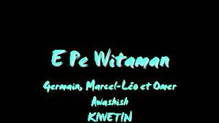 E Pe Witaman  KIWETIN [upl. by Spiegleman33]