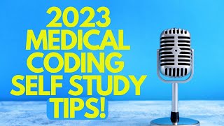 2023 MEDICAL CODING SELF STUDY TIPS [upl. by Gurango]