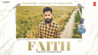 FAITH OFFICIAL VIDEO  SHOOTER KAHLON  PANTHER  Latest Punjabi Songs 2024 [upl. by Nashoma]