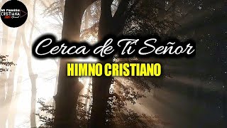 Cerca de Ti Señor quiero morar  Himno Cristiano con letra cantando en español con piano [upl. by Koressa950]