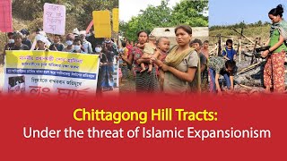 Chittagong Hill Tracts Under the threat of Islamic Expansionism [upl. by Azirb]