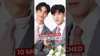 10 Most Watched GMMTV BL Series On Youtube Part 2 [upl. by Phyllida]