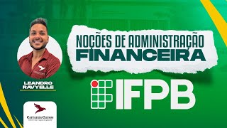 IFPB  Noções de Administração Financeira  Prof Leandor Ravyelle [upl. by Naeerb]