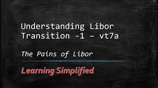 Understanding the LIBOR transition to SOFR   Part 1 The pains of LIBOR [upl. by Aylmar]