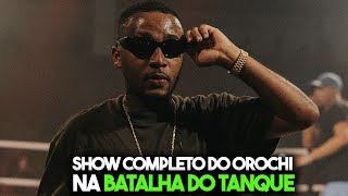 OROCHI  SHOW COMPLETO NO RETORNO DA BATALHA DO TANQUE ⚡  AO VIVO [upl. by Molini]