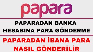 Paparadan Banka Hesabına Para Gönderme  Papara İbana Para Gönderme [upl. by Aiset35]