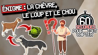 ÉNIGME  La chèvre le loup et le chou ➡ 60s POUR TOUT CAPTER [upl. by Haila]